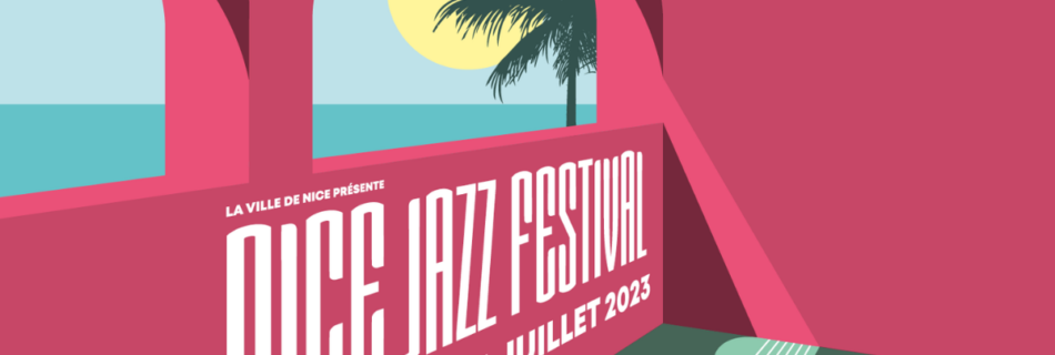 Nice Jazz Festival 2023 prix des places et programmation